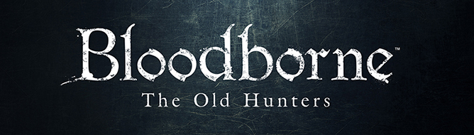 BLOODBORNE_THE_OLD_HUNTERS_GDFHHFKKJGDFG946860664546.jpg