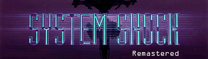 SYSTEM_SHOCK_REMASTERED_GHDFJKGHJGFDJK348439483342.jpg