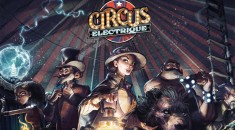 Анонсирована Circus Electrique — RPG про цирк от авторов Operencia: The Stolen Sun на RPGNuke