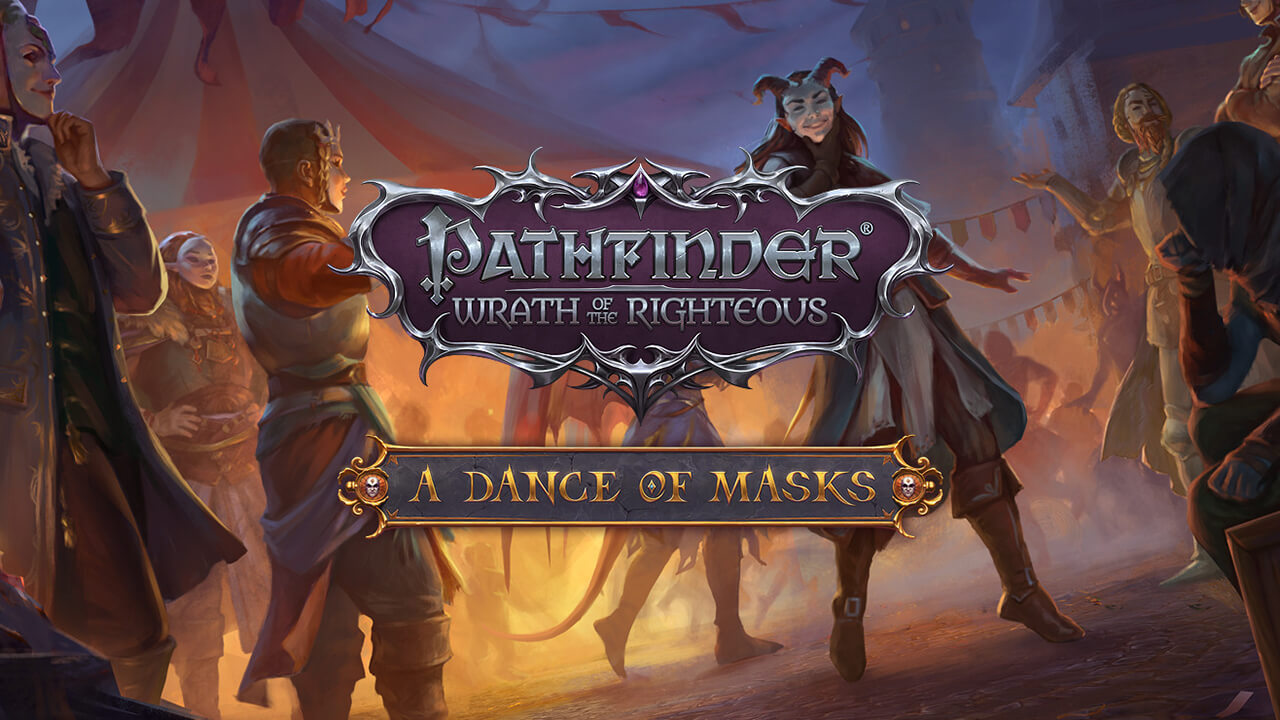 Вышло DLC A Dance of Masks для Pathfinder: Wrath of the Righteous — это последнее дополнение для RPG на RPGNuke